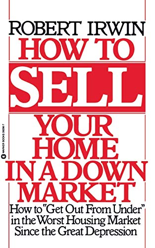 How to Sell Your Home in a Down Market (9780446392983) by Irwin, Robert