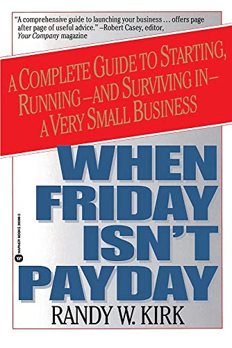 Stock image for When Friday Isn't Payday : A Complete Guide to Starting, Running and Surviving in a Very Small Business for sale by Better World Books