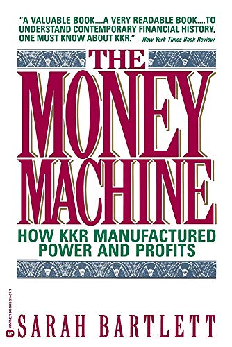 The Money Machine: How KKR Manufactured Power and Profits (9780446394017) by Bartlett, Sarah