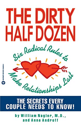 Imagen de archivo de The Dirty Half Dozen: Six Radical Rules to Make Relationships Last a la venta por Wonder Book