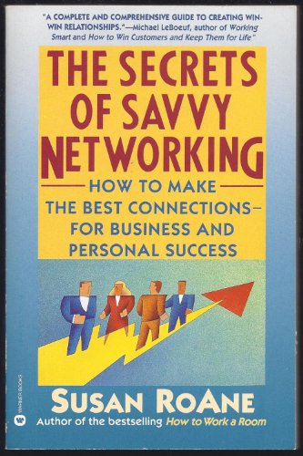 Beispielbild fr The Secrets of Savvy Networking: How to Make the Best Connections for Business and Personal Success zum Verkauf von Wonder Book
