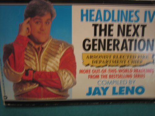 9780446394178: Headlines IV: The Next Generation : More Out-Of-This-World Headlines from the Bestselling Series