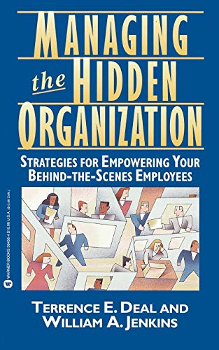 9780446394567: Managing the Hidden Organization: Strategies for Empowering Your Behind-the-Scenes Employee