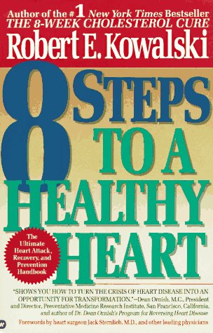 9780446394581: 8 Steps to a Healthy Heart: The Complete Guide to Heart Disease Prevention and Recovery from Heart Attack and Bypass Surgery