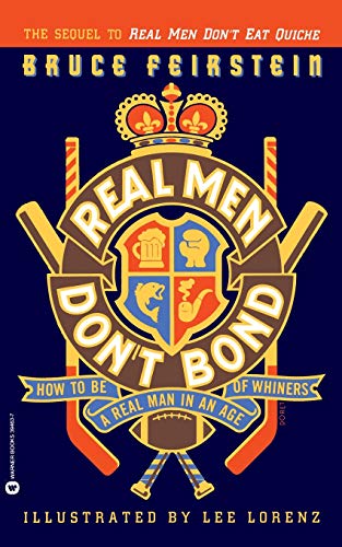 Beispielbild fr Real Men Don't Bond: How to Be a Real Man in an Age of Whiners zum Verkauf von ThriftBooks-Atlanta