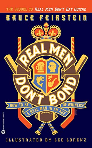 Stock image for Real Men Don't Bond: How to Be a Real Man in an Age of Whiners for sale by ThriftBooks-Atlanta