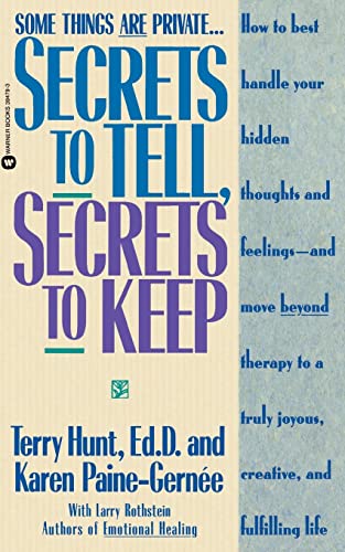 Beispielbild fr Secrets to Tell, Secrets to Keep: How to Best Handle Your Hidden Thoughts and Feelings--and Move Beyond Therapy to a Truly Joyous, Creative, and Fulfilling Life zum Verkauf von More Than Words
