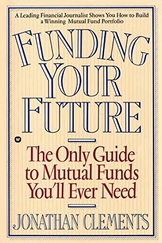 9780446394963: Funding Your Future: The Only Guide to Mutual Funds You'll Ever Need