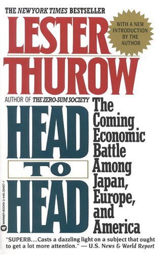 Beispielbild fr Head to Head: The Coming Economic Battle Among Japan, Europe, and America zum Verkauf von Jenson Books Inc