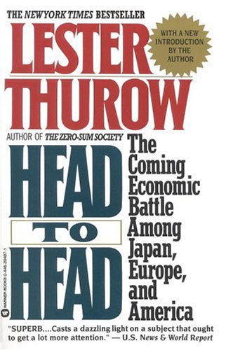 9780446394970: Head to Head: The Coming Economic Battle among Japan, Europe and America