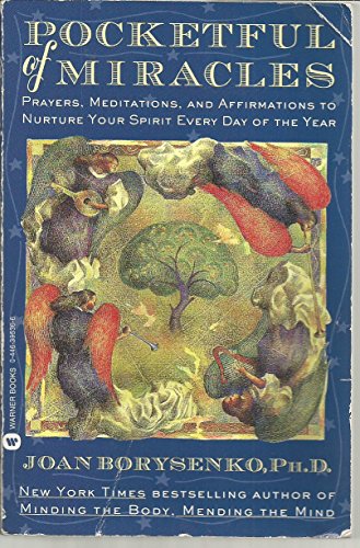 Pocketful of Miracles: Prayer, Meditations, and Affirmations to Nurture Your Spirit Every Day of the Year (9780446395366) by Borysenko PhD, Joan