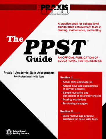 Stock image for The Ppst Guide: A Practice Book for College-Level Standardized Achievement Tests in Reading, Mathematics, and Writing (Praxis) for sale by Wonder Book