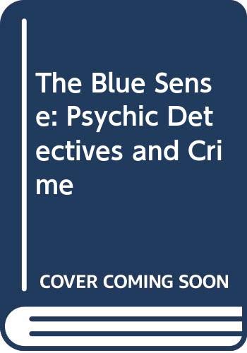 Imagen de archivo de The Blue Sense: Psychic Detectives and Crime a la venta por HPB-Emerald