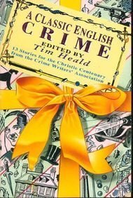 Beispielbild fr Classic English Crime: 13 Stories for Christi Centenary from the Crime Writer's Assocation zum Verkauf von Gulf Coast Books