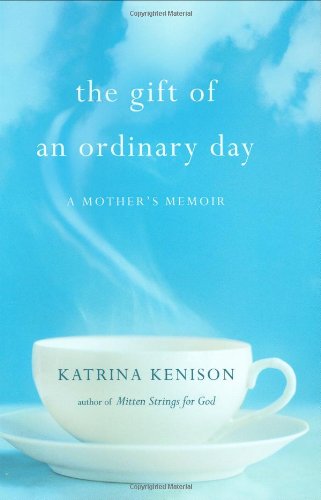 Stock image for The Gift of an Ordinary Day: A Mother's Memoir for sale by SecondSale