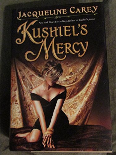 9780446500043: Carey, J: KUSHIELS MERCY (Kushiel's Legacy)