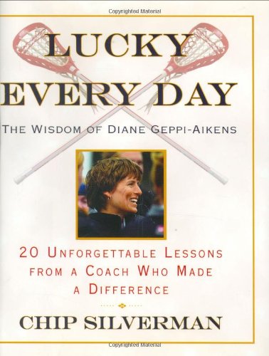 Imagen de archivo de Lucky Every Day: 20 Unforgettable Lessons from a Coach Who Made a Difference a la venta por Gulf Coast Books