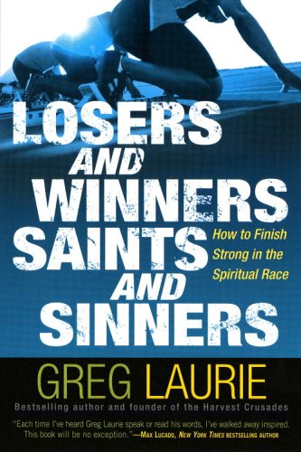 Imagen de archivo de Losers and Winners, Saints and Sinners: How to Finish Strong in the Spiritual Race a la venta por SecondSale