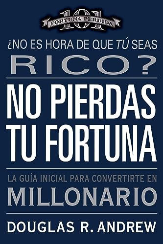 Beispielbild fr No Pierdas tu Fortuna: La Guía Inicial para Convertirte en Millonario (Spanish Edition) zum Verkauf von BooksRun