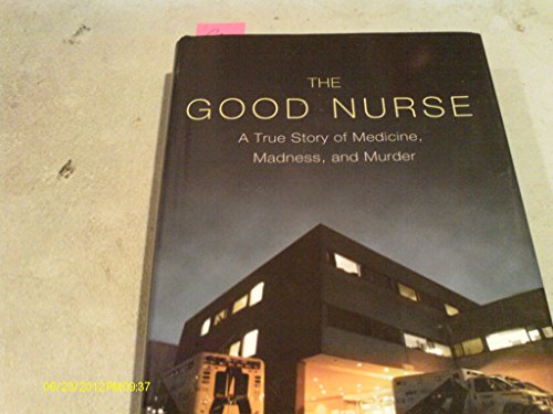 Imagen de archivo de The Good Nurse A True Story of a la venta por SecondSale