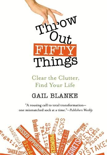 Beispielbild fr Throw Out Fifty Things: Clear the Clutter, Find Your Life zum Verkauf von Wonder Book