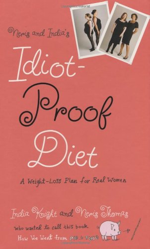 9780446508766: Neris and India's Idiot-Proof Diet: A Weight-Loss Plan for Real Women