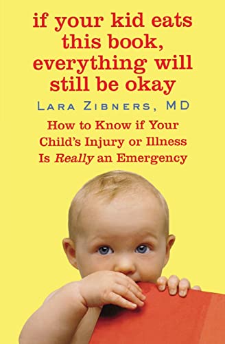 9780446508803: If Your Kid Eats This Book, Everything Will Still Be Okay: How to Know if Your Child's Injury or Illness Is Really an Emergency
