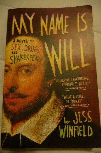Beispielbild fr My Name Is Will : A Novel of Sex, Drugs, and Shakespeare zum Verkauf von Better World Books