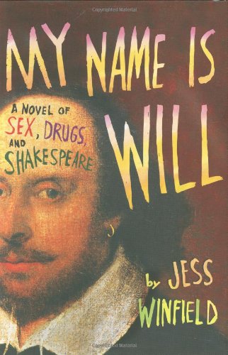 Beispielbild fr My Name Is Will: A Novel of Sex, Drugs, and Shakespeare zum Verkauf von Wonder Book