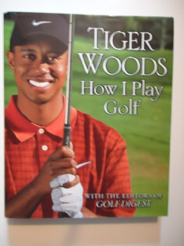 9780446508889: Tiger Woods How I Play Golf With the Editors of Golf Digest,hc,2001
