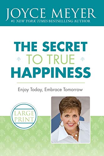 9780446509381: Secret to True Happiness, The: Enjoy Today, Embrace Tomorrow