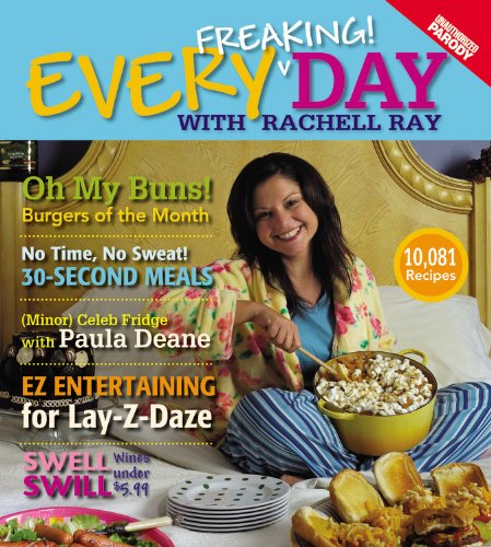 9780446509442: Every Freaking! Day with Rachell Ray: An Unauthorized Parody