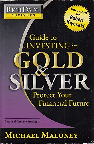 Beispielbild fr Rich Dad's Advisors: Guide To Investing In Gold & Silver - Protect Your Financial Future zum Verkauf von WorldofBooks