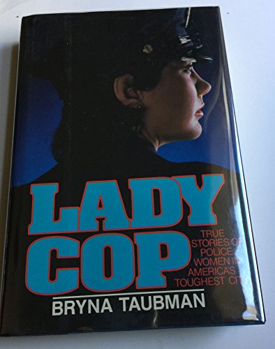 Lady Cop True Stories of Policewomen in America's Toughest City