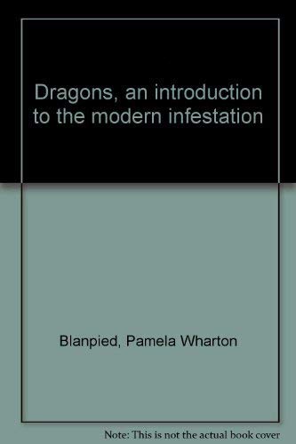 9780446512053: Dragons, an introduction to the modern infestation