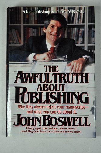 Imagen de archivo de The Awful Truth About Publishing: Why They Always Reject Your Manuscript and What You Can Do About It a la venta por SecondSale