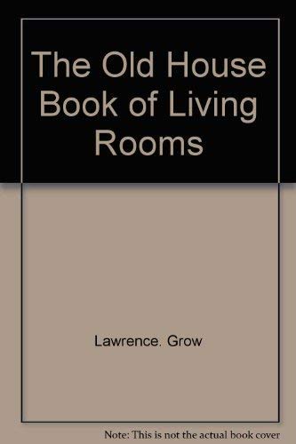 Stock image for The Old House Book of Living Rooms and Parlors for sale by Better World Books