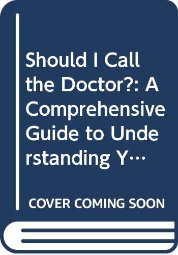 Beispielbild fr Should I Call the Doctor?: A Comprehensive Guide to Understanding Your Child's Illnesses and Injuries zum Verkauf von ThriftBooks-Dallas