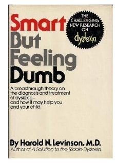 Stock image for Smart but Feeling Dumb: The Challenging New Research on Dyslexia-- And How It May Help You for sale by Crotchety Rancher's Books