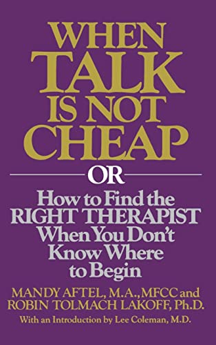 Beispielbild fr When Talk Is Not Cheap: or How to Find the Right Therapist When You Don't Know Where to Begin zum Verkauf von The Unskoolbookshop