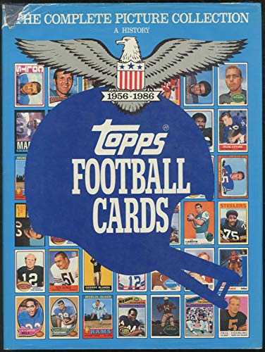 Topps Football Cards: The Complete Picture Collection, A History, 1956-1986