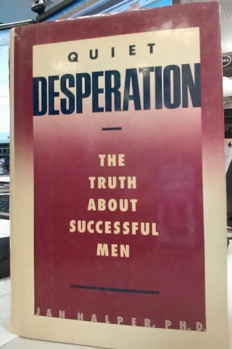 9780446513593: Quiet Desperation: The Truth About Successful Men