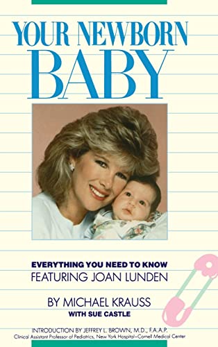 9780446513746: Your Newborn Baby: Everything You Need to Know