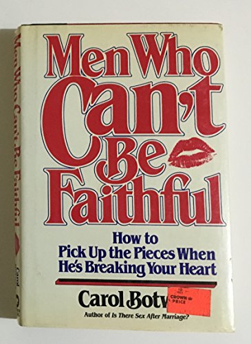 Imagen de archivo de Men Who Can't Be Faithful : How to Pick up the Pieces When He's Breaking Your Heart a la venta por Better World Books