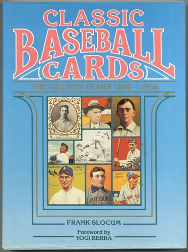 Classic baseball cards: The golden years, 1886-1956 (9780446513920) by Slocum, Frank