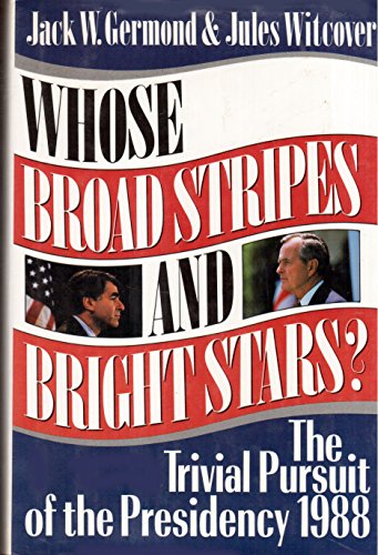 Imagen de archivo de Whose Broad Stripes and Bright Stars: The Trivial Pursuit of the Presidency, 1988 a la venta por Wonder Book