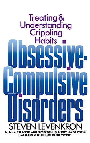 Obsessive Compulsive Disorders: Treating and Understanding Crippling Habits (9780446514354) by Levenkron, Steven