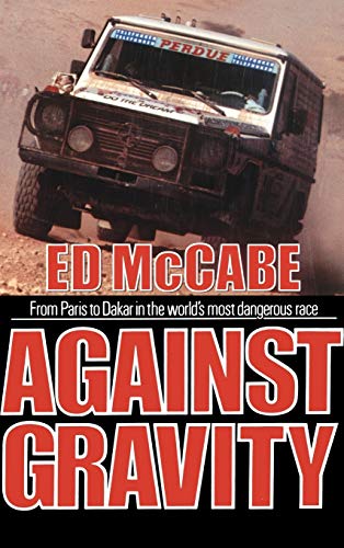 9780446514545: Against Gravity: From Paris to Dakar in the World's Most Dangerous Race