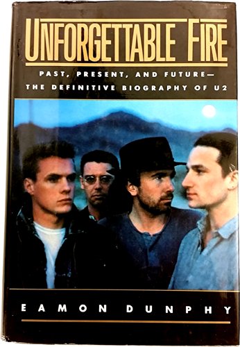 Imagen de archivo de Unforgettable Fire : Past, Present, and Future--the Definitive Biography of U2 a la venta por Better World Books: West