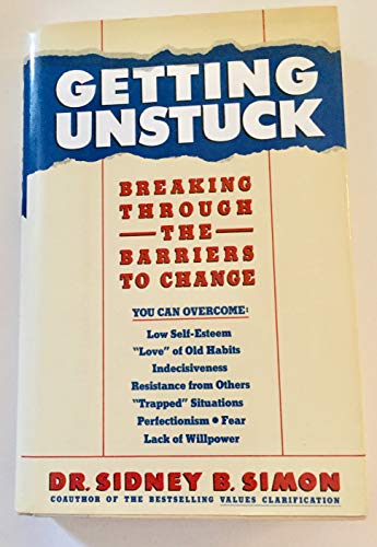Stock image for Getting Unstuck: Breaking Through Your Barriers To Change (Self-change, motivation, self-realization and case studies from Values Realization Workshops at the Univerisyt of Massachusetts). for sale by GloryBe Books & Ephemera, LLC